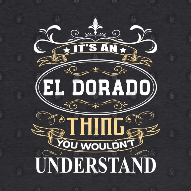 It's An El Dorado Thing You Wouldn't Understand by ThanhNga